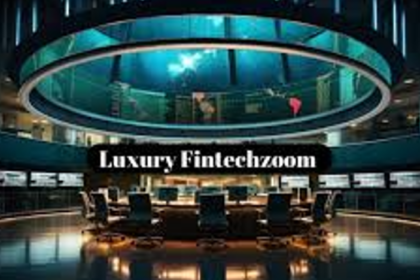 luxury fintechzoom