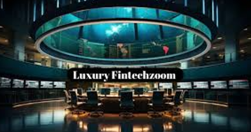 luxury fintechzoom