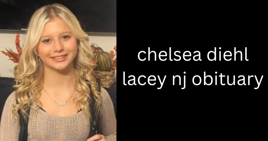 chelsea diehl lacey nj obituary