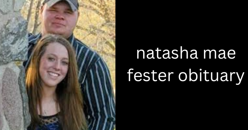 natasha mae fester obituary